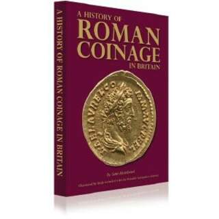 A History of Roman Coinage in Britain by Sam Moorhead