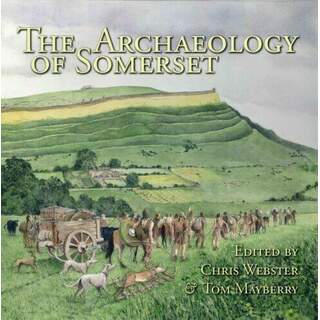 The Archaeology of Somerset -